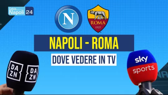 dove vedere Napoli-Roma Tv e streaming