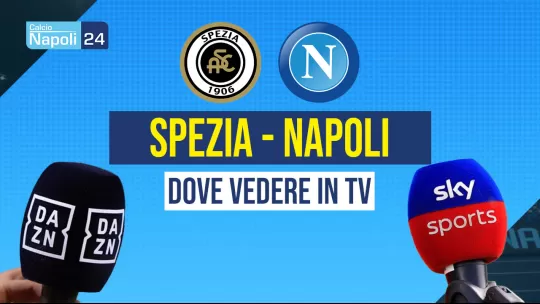 Spezia Napoli dove vederla