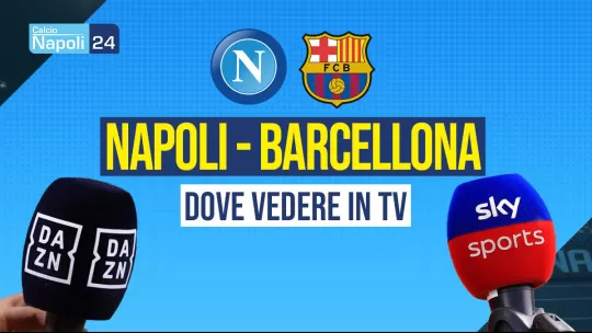 Napoli Barcellona dove vederla in tv e streaming