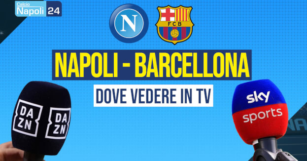 Napoli Barcellona dove vederla in tv e streaming