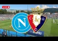 Napoli-Osasuna, seguila LIVE su CalcioNapoli24 a partire dalle ore 17:00 | DIRETTA VIDEO