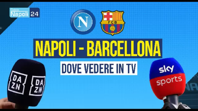 Dove vedere Napoli-Barcellona