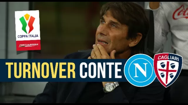 Turnover Conte in Napoli Cagliari di Coppa Italia